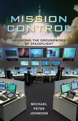 Il controllo della missione: Inventare le basi del volo spaziale - Mission Control: Inventing the Groundwork of Spaceflight