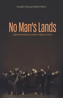 Terre di nessuno: otto donne straordinarie nella storia dei Balcani - No Man's Lands: eight extraordinary women in Balkan history