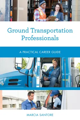 Professionisti del trasporto terrestre: Guida pratica alla carriera - Ground Transportation Professionals: A Practical Career Guide