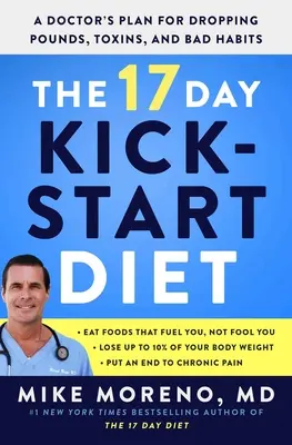 La dieta Kickstart dei 17 giorni: Il piano di un medico per eliminare chili, tossine e cattive abitudini - The 17 Day Kickstart Diet: A Doctor's Plan for Dropping Pounds, Toxins, and Bad Habits