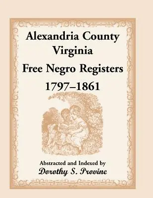 Contea di Alexandria, Virginia, Registro dei negri liberi, 1797-1861 - Alexandria County, Virginia, Free Negro Register, 1797-1861