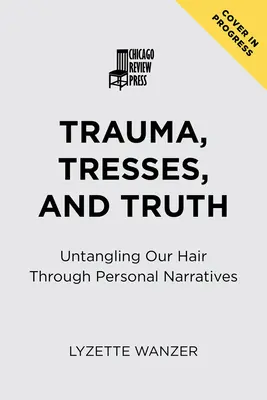 Trauma, capelli e verità: districare i nostri capelli attraverso le narrazioni personali - Trauma, Tresses, and Truth: Untangling Our Hair Through Personal Narratives