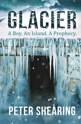 Ghiacciaio: Un ragazzo. Un'isola. Una profezia. - Glacier: A Boy. An Island. A Prophecy.