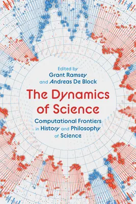 La dinamica della scienza: Frontiere computazionali nella storia e nella filosofia della scienza - The Dynamics of Science: Computational Frontiers in History and Philosophy of Science