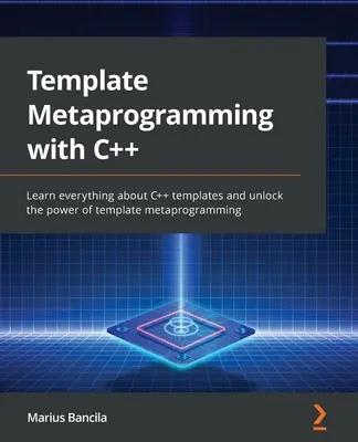 Metaprogrammazione dei template con il C++: Impara tutto sui template del C++ e sblocca la potenza della metaprogrammazione dei template - Template Metaprogramming with C++: Learn everything about C++ templates and unlock the power of template metaprogramming