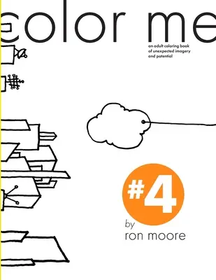 colorami #4: un libro da colorare per adulti con immagini e potenzialità inaspettate - color me #4: an adult coloring book of unexpected imagery and potential