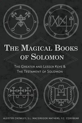 I libri magici di Salomone: Le Chiavi Maggiori e Minori e il Testamento di Salomone - The Magical Books of Solomon: The Greater and Lesser Keys & The Testament of Solomon