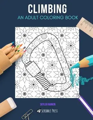 Arrampicata: UN LIBRO DA COLORARE PER ADULTI: Un libro da colorare sull'arrampicata per adulti - Climbing: AN ADULT COLORING BOOK: A Climbing Coloring Book For Adults