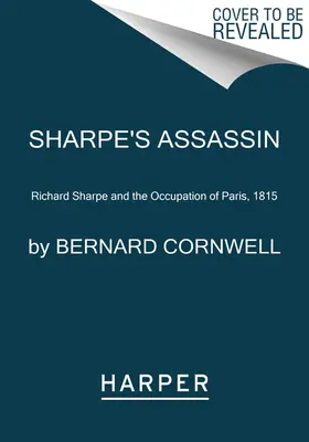 L'assassino di Sharpe: Richard Sharpe e l'occupazione di Parigi, 1815 - Sharpe's Assassin: Richard Sharpe and the Occupation of Paris, 1815