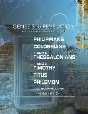 Dalla Genesi all'Apocalisse: Filippesi, Colossesi, 1 e 2 Tessalonicesi, 1 e 2 Timoteo, Tito, Filemone Guida: Una guida completa, versetto per versetto, per la lettura della Bibbia. - Genesis to Revelation: Philippians, Colossians, 1 and 2 Thessalonians, 1 and 2 Timothy, Titus, Philemon Leader Guide: A Comprehensive Verse-By-Verse E
