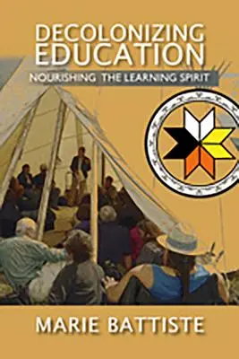 Educazione decolonizzante: Nutrire lo spirito di apprendimento - Decolonizing Education: Nourishing the Learning Spirit