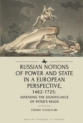 Le nozioni russe di potere e di Stato in una prospettiva europea, 1462-1725: valutare il significato del regno di Pietro - Russian Notions of Power and State in a European Perspective, 1462-1725: Assessing the Significance of Peter's Reign
