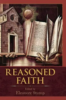 La fede ragionata: Saggi di teologia filosofica in onore di Norman Kretzmann - Reasoned Faith: Essays in Philosophical Theology in Honor of Norman Kretzmann