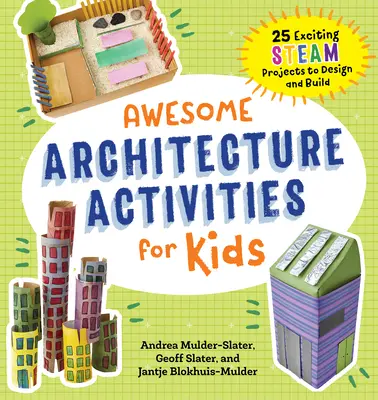 Fantastiche attività di architettura per bambini: 25 entusiasmanti progetti a vapore da progettare e costruire - Awesome Architecture Activities for Kids: 25 Exciting Steam Projects to Design and Build