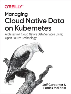 Gestire i dati nativi del cloud su Kubernetes: Architettura di servizi di dati nativi per il cloud utilizzando la tecnologia open source - Managing Cloud Native Data on Kubernetes: Architecting Cloud Native Data Services Using Open Source Technology