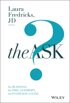 La domanda: Per gli affari, per la filantropia, per la vita quotidiana - The Ask: For Business, for Philanthropy, for Everyday Living