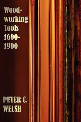 Strumenti per la lavorazione del legno 1600-1900 - Completamente illustrato - Woodworking Tools 1600-1900 - Fully Illustrated