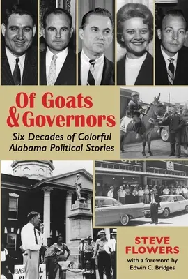 Di capre e governatori: Sei decenni di colorate storie politiche dell'Alabama - Of Goats & Governors: Six Decades of Colorful Alabama Political Stories