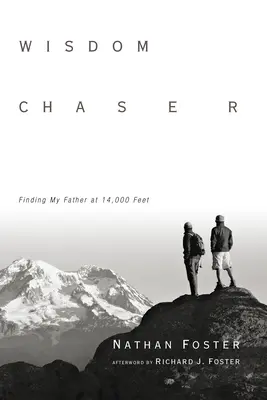 Il cacciatore di saggezza: Trovare mio padre a 14.000 metri di altezza - Wisdom Chaser: Finding My Father at 14,000 Feet
