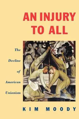 Una ferita per tutti: il declino del sindacalismo americano - An Injury to All: The Decline of American Unionism