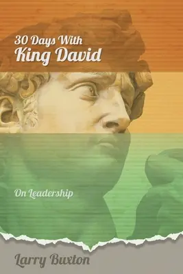 Trenta giorni con re Davide: sulla leadership - Thirty Days With King David: On Leadership