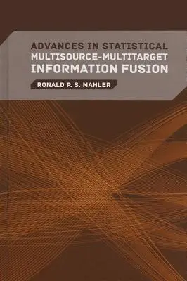 Progressi nella fusione statistica di informazioni tra più fonti e più obiettivi - Advances in Statistical Multisource-Multitarget Information Fusion
