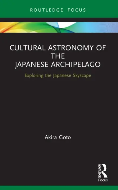 Astronomia culturale dell'arcipelago giapponese: Esplorare il panorama giapponese - Cultural Astronomy of the Japanese Archipelago: Exploring the Japanese Skyscape