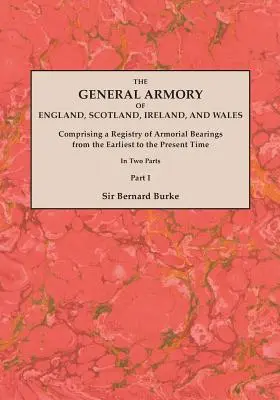 L'armeria generale dell'Inghilterra, della Scozia, dell'Irlanda e del Galles; comprendente un registro dei segni d'arme dai tempi più antichi a quelli attuali. Con un - The General Armory of England, Scotland, Ireland, and Wales; Comprising a Registry of Armorial Bearings from the Earliest to the Present Time. With a