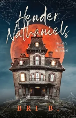 Hender Nathaniels: Non perseguitava, insegnava! - Hender Nathaniels: He Didn't Haunt, He Taught!