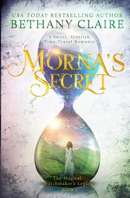 Il segreto di Morna: un dolce romanzo scozzese sui viaggi nel tempo - Morna's Secret: A Sweet, Scottish, Time Travel Romance