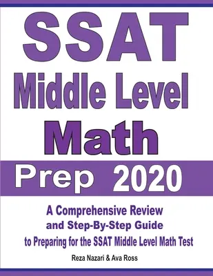 SSAT Middle Level Math Prep 2020: Una revisione completa e una guida passo-passo per prepararsi al test SSAT di matematica di livello medio. - SSAT Middle Level Math Prep 2020: A Comprehensive Review and Step-By-Step Guide to Preparing for the SSAT Middle Level Math Test