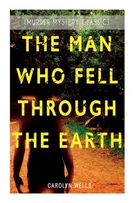 L'UOMO CHE CADDE DALLA TERRA (Classico del giallo): Serie del detective Pennington Wise - THE MAN WHO FELL THROUGH THE EARTH (Murder Mystery Classic): Detective Pennington Wise Series