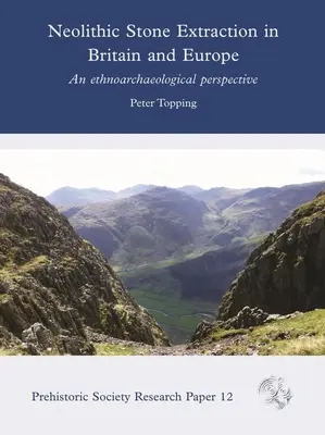 L'estrazione della pietra neolitica in Gran Bretagna e in Europa: Una prospettiva etnoarcheologica - Neolithic Stone Extraction in Britain and Europe: An Ethnoarchaeological Perspective