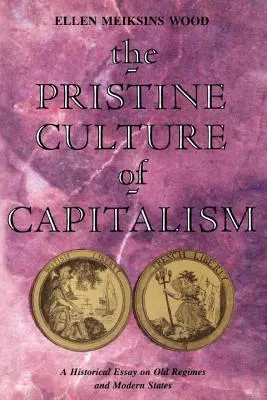 La cultura incontaminata del capitalismo: Saggio storico sugli antichi regimi e sugli Stati moderni - The Pristine Culture of Capitalism: A Historical Essay on Old Regimes and Modern States