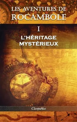 Le avventure di Rocambole I: Il mistero del mistero - Les aventures de Rocambole I: L'Hritage mystrieux