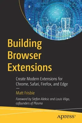 Costruire estensioni per il browser: Creare estensioni moderne per Chrome, Safari, Firefox ed Edge - Building Browser Extensions: Create Modern Extensions for Chrome, Safari, Firefox, and Edge