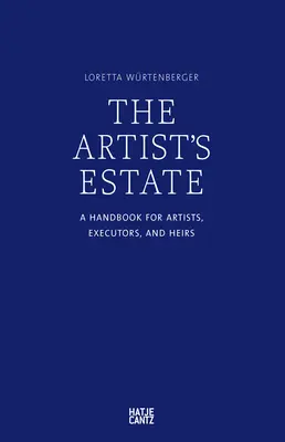 Il patrimonio dell'artista: Un manuale per artisti, esecutori ed eredi - The Artist's Estate: A Handbook for Artists, Executors, and Heirs