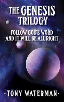 La trilogia della Genesi: Segui la parola di Dio e andrà tutto bene - The Genesis Trilogy: Follow God's Word and It Will Be All Right