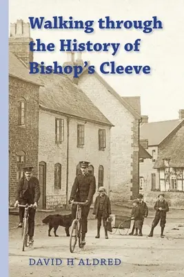 A spasso nella storia di Bishop's Cleeve - Walking Through the History of Bishop's Cleeve