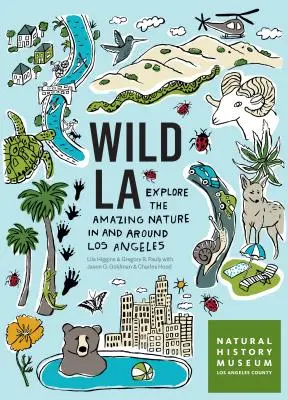Wild La: Esplora la straordinaria natura di Los Angeles e dintorni - Wild La: Explore the Amazing Nature in and Around Los Angeles
