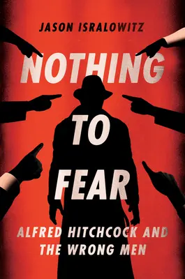 Niente da temere: Alfred Hitchcock e gli uomini sbagliati - Nothing to Fear: Alfred Hitchcock and the Wrong Men