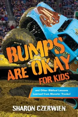 Gli urti vanno bene per i bambini: e altre lezioni bibliche imparate dai Monster Trucks! - Bumps Are Okay for Kids: and Other Biblical Lessons Learned from Monster Trucks!