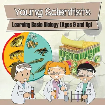 Giovani scienziati: Imparare la biologia di base (dai 9 anni in su) - Young Scientists: Learning Basic Biology (Ages 9 and Up)