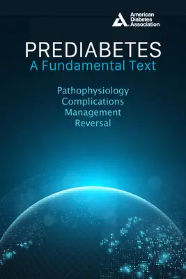 Prediabete: Un testo fondamentale: Fisiopatologia, complicanze, gestione e inversione di tendenza - Prediabetes: A Fundamental Text: Pathophysiology, Complications, Management & Reversal