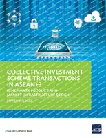 Transazioni di schemi di investimento collettivo in Asean+3: prodotti di riferimento e design dell'infrastruttura di mercato - Collective Investment Scheme Transactions in Asean+3: Benchmark Product and Market Infrastructure Design