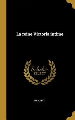 La regina Vittoria intime - La reine Victoria intime