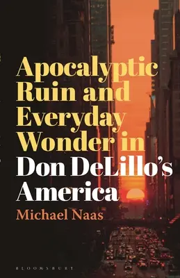 Rovina apocalittica e meraviglia quotidiana nell'America di Don DeLillo - Apocalyptic Ruin and Everyday Wonder in Don DeLillo's America