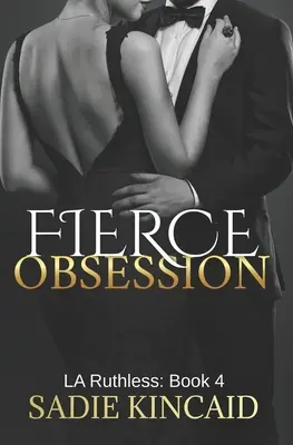Ossessione feroce: LA Ruthless: Libro 4 - Fierce Obsession: LA Ruthless: Book 4