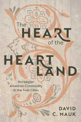 Il cuore dell'Heartland: La comunità norvegese americana nelle città gemelle - The Heart of the Heartland: Norwegian American Community in the Twin Cities