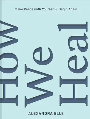 Come guariamo: Scoprire il proprio potere e liberarsi - How We Heal: Uncover Your Power and Set Yourself Free